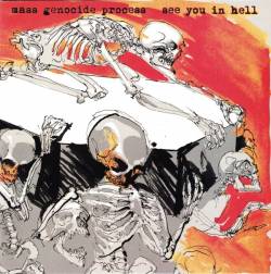 Mass Genocide Process : Mass Genocide Process - See You In Hell